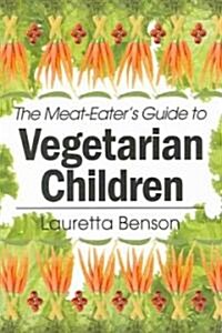 A Meat-Eaters Guide To Vegetarian Children (Paperback)