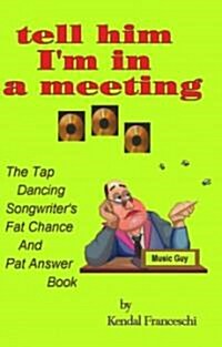 Tell Him Im In A Meeting (Paperback)