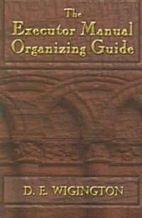 The Executor Manual Organizing Guide (Paperback)
