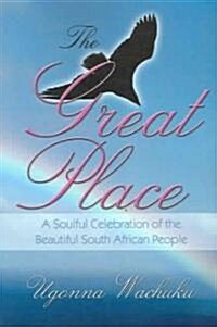 The Great Place: A Soulful Celebration of the Beautiful South African People (Paperback)