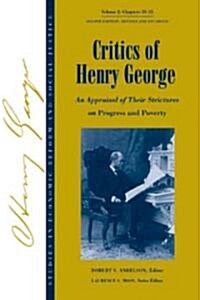 Studies in Economic Reform and Social Justice, Critics of Henry George: An Appraisal of Their Strictures on Progress and Poverty (Paperback, Volume 2)