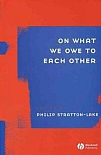 On What We Owe to Each Other (Paperback)
