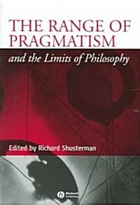 The Range of Pragmatism and the Limits of Philosophy (Paperback)