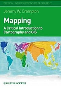 Mapping : A Critical Introduction to Cartography and GIS (Paperback)