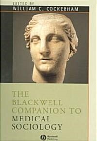 The Blackwell Companion to Medical Sociology (Paperback)