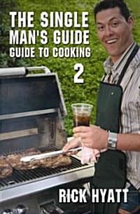 The Single Mans Guide to Cooking 2 (Paperback)