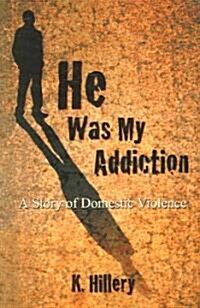 He Was My Addiction (Paperback)