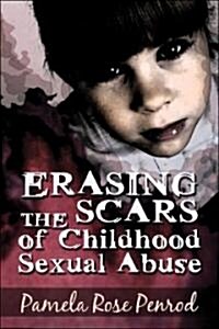Erasing The Scars Of Childhood Sexual Abuse (Paperback)