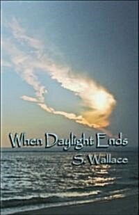 When Daylight Ends (Paperback)