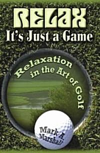 Relax, Its Just A Game (Paperback)