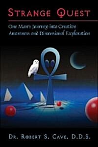 Strange Quest: One Mans Journey Into Creative Awareness and Dimensional Exploration (Paperback)