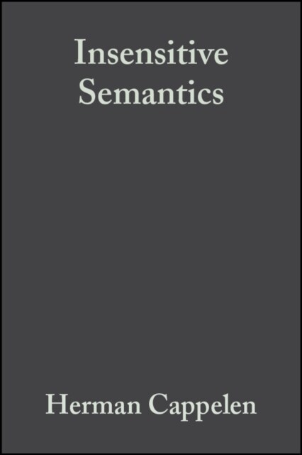 Insensitive Semantics: A Defense of Semantic Minimalism and Speech ACT Pluralism (Hardcover)