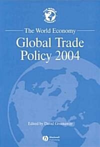 The World Economy - Global Trade Policy 2004 (Paperback)