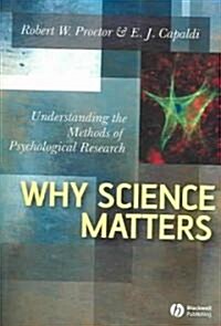 Why Science Matters: Understanding the Methods of Psychological Research (Paperback)