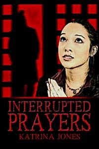 Interrupted Prayers (Paperback)