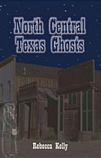 North Central Texas Ghosts (Paperback)