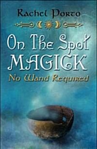 On the Spot Magick (Paperback)