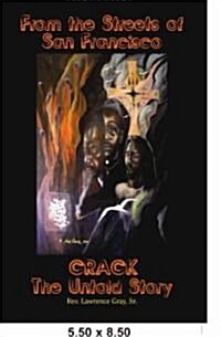 From the Streets of San Francisco: Crack-the Untold Story (Paperback)