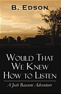 Would That We Knew How to Listen (Paperback)