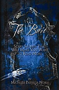 The Bait: Scary Stories That Will Make You Want to Read More (Paperback)