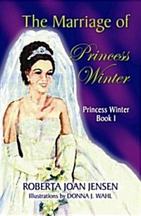 The Marriage of Princess Winter: Princess Winter, Book 1 (Paperback)