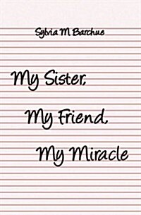 My Sister, My Friend, My Miracle (Paperback)