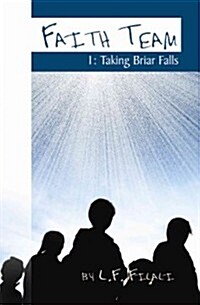 Faith Team 1: Taking Briar Falls (Paperback)