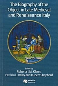 The Biography of the Object in Late Medieval and Renaissance Italy (Paperback)