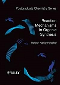 Reaction Mechanisms in Organic Synthesis (Hardcover)