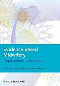 Evidence Based Midwifery: Applications in Context (Paperback)