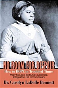 No Room for Despair How to Hope in Troubled Times (Paperback)