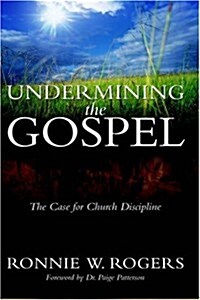 Underimining The Gospel (Hardcover)