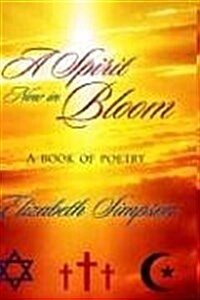 A Spirit Now In Bloom (Hardcover)