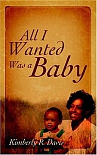 All I Wanted Was a Baby (Paperback)