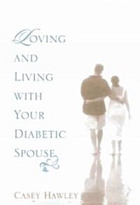 Loving And Living With Your Diabetic Spouse (Paperback)