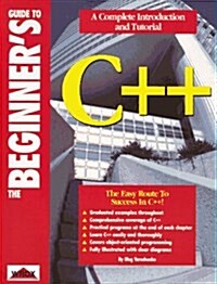 The Beginners Guide to C++ (Beginners Guides) (Paperback)