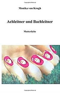 Achleitner Und Bachleitner (Paperback)