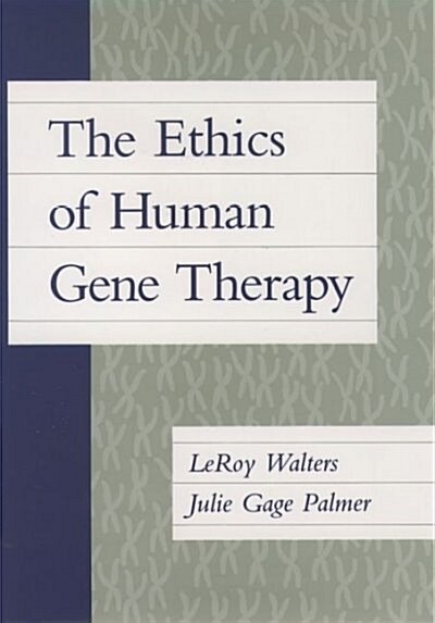 The Ethics of Human Gene Therapy (Hardcover)
