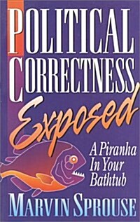 Political Correctness Exposed (Paperback)