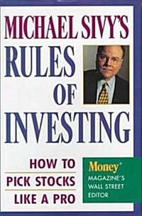 Michael Sivys Rules of Investing : How to Pick Stocks Like a Pro (Hardcover)