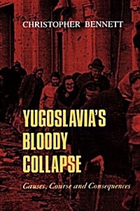 Yugoslavias Bloody Collapse: Causes, Course and Consequences (Paperback)