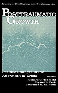 Posttraumatic Growth: Positive Changes in the Aftermath of Crisis (Hardcover)