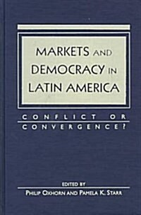 Markets & Democracy in Latin America (Hardcover)