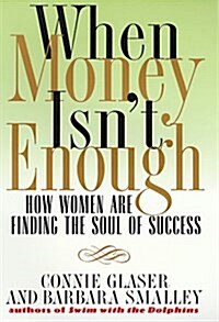 When Money Isnt Enough: How Women Are Finding the Soul of Success (Hardcover)