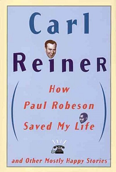 How Paul Robeson Saved My Life and Other Mostly Happy Stories (Hardcover)