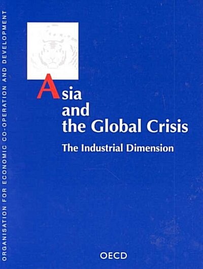 OECD Proceedings Asia and the Global Crisis: The Industrial Dimension (Paperback)