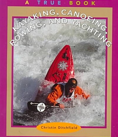 Kayaking, Canoeing, Rowing, and Yachting (Paperback)