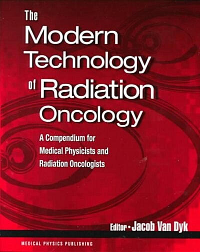 Modern Technology of Radiation Oncology: A Compendium for Medical Physicists and Radiation Oncologists (Paperback)