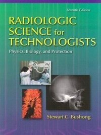 Radiologic science for technologists: physics, biology, and protection 7th ed