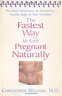 The Fastest Way to Get Pregnant Naturally (Paperback)